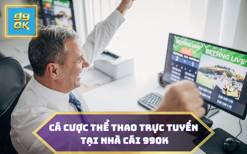 CÁ CƯỢC THỂ THAO TRỰC TUYẾN TẠI 99OK