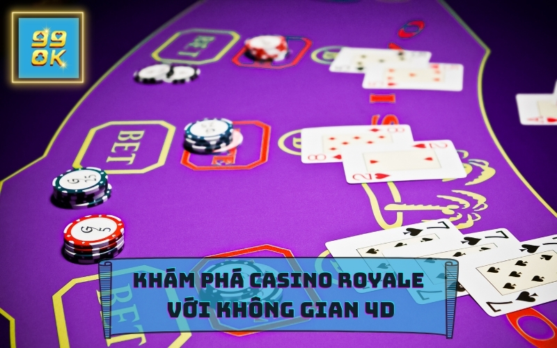 CASINO ROYALE TẠI NHÀ CÁI 99OK