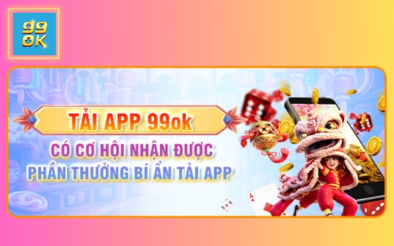 KHUYẾN MÃI TẢI APP TẠI NHÀ CÁI 99OK