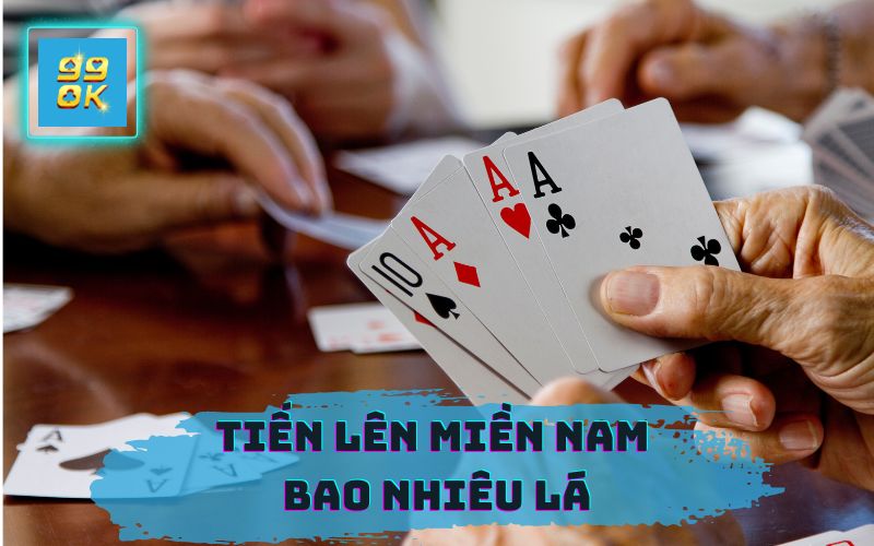 TIẾN LÊN MIỀN NAM BAO NHIÊU LÁ