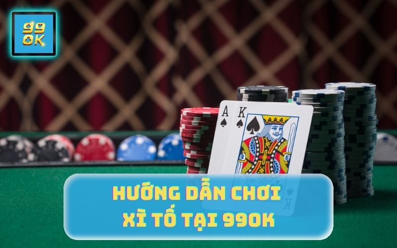 GAME XÌ TỐ TẠI NHÀ CÁI 99OK